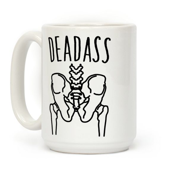Deadass Skeleton Butt Parody Coffee Mug Deadass Skeleton Butt Parody Coffee Mug