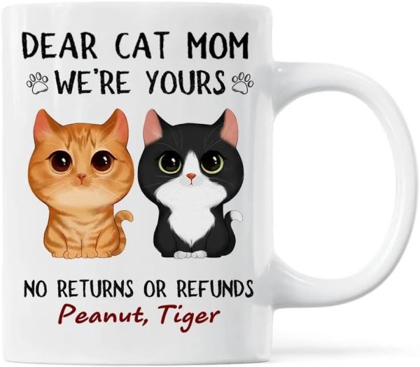Dear Cat Mom We're Yours No Returns No Refunds Coffee Mug, Funny Cat Mom Gift from Cats, Birthday Mother's Day Christmas Gift