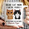 Dear Cat Mom We're Yours No Returns No Refunds Coffee Mug, Funny Cat Mom Gift from Cats, Birthday Mother's Day Christmas Gift