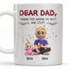 Dear Dad Thanks For Wiping My Butt And Stuff - Personalized Custom Coffee Mug - DAD209_MG
