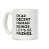 Dear Decent Human Beings Coffee Mug Dear Decent Human Beings Coffee Mug