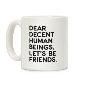 Dear Decent Human Beings Coffee Mug