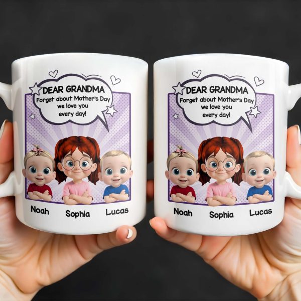 Dear Grandma, Forget About Mother's Day, We Love You Every Day, Cartoon Children and Heart Speech Bubble - Personalized Custom Coffee Mug - GRM065_MG Dear Grandma, Forget About Mother's Day, We Love You Every Day, Cartoon Children and Heart Speech Bubble - Personalized Custom Coffee Mug - GRM065_MG