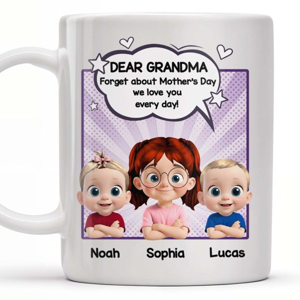 Dear Grandma, Forget About Mother's Day, We Love You Every Day, Cartoon Children and Heart Speech Bubble - Personalized Custom Coffee Mug - GRM065_MG Dear Grandma, Forget About Mother's Day, We Love You Every Day, Cartoon Children and Heart Speech Bubble - Personalized Custom Coffee Mug - GRM065_MG
