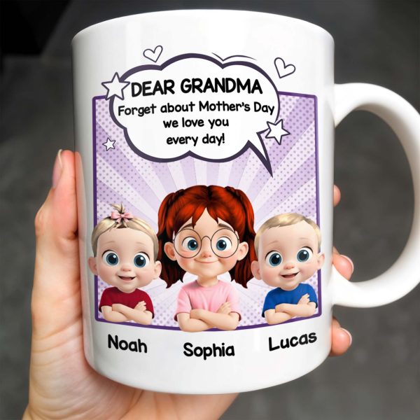 Dear Grandma, Forget About Mother's Day, We Love You Every Day, Cartoon Children and Heart Speech Bubble - Personalized Custom Coffee Mug - GRM065_MG Dear Grandma, Forget About Mother's Day, We Love You Every Day, Cartoon Children and Heart Speech Bubble - Personalized Custom Coffee Mug - GRM065_MG