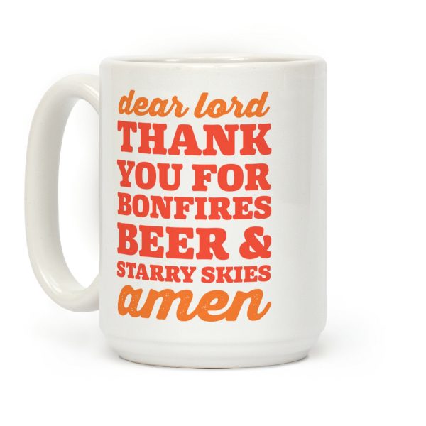 Dear Lord Thank You For Bonfires, Beer & Starry Skies Amen Coffee Mug Dear Lord Thank You For Bonfires, Beer & Starry Skies Amen Coffee Mug