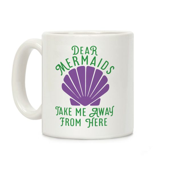Dear Mermaids Take Me Away From Here Coffee Mug Dear Mermaids Take Me Away From Here Coffee Mug