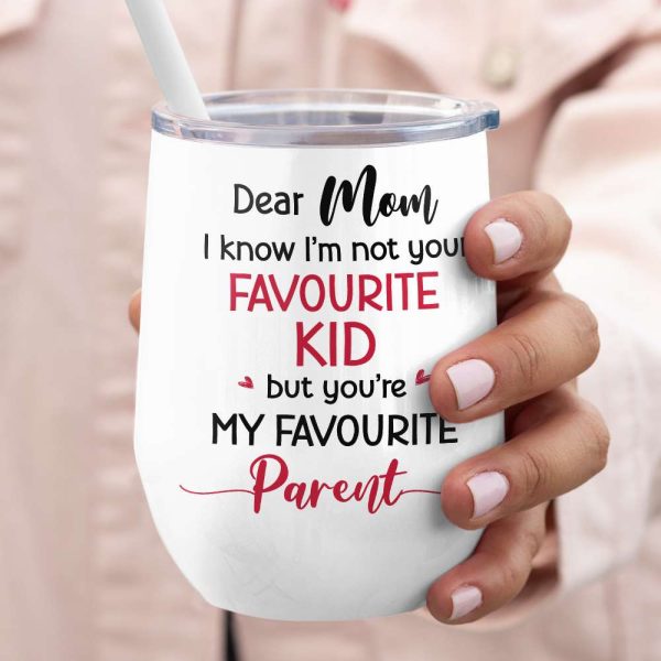 Dear Mom, I Know I'm Not Your Favourite Kid, Gift For Mom, Personalized White Mug, Mother's Day Gift