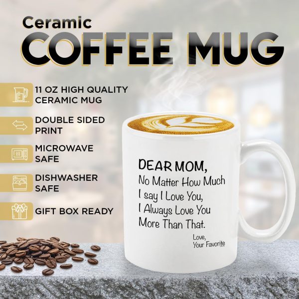 Dear Mom No Matter How Much I Say I Love You Coffee Mug, Gift for Mom from Daughter Son Kids Husband, Birthday Gift Dear Mom No Matter How Much I Say I Love You Coffee Mug, Gift for Mom from Daughter Son Kids Husband, Birthday Gift