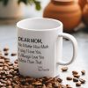Dear Mom No Matter How Much I Say I Love You Coffee Mug, Gift for Mom from Daughter Son Kids Husband, Birthday Gift Dear Mom No Matter How Much I Say I Love You Coffee Mug, Gift for Mom from Daughter Son Kids Husband, Birthday Gift