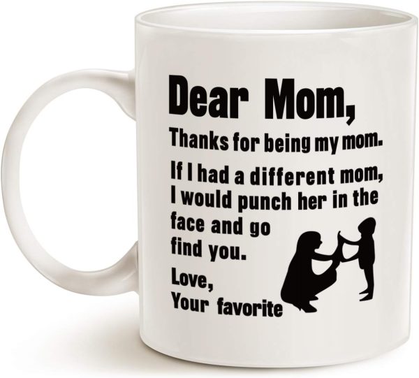 Dear Mom Thanks For Being My Mom Love Your Favorite Funny Coffee Mug, Gift for Mom from Daughter Son Kids Husband Dear Mom Thanks For Being My Mom Love Your Favorite Funny Coffee Mug, Gift for Mom from Daughter Son Kids Husband