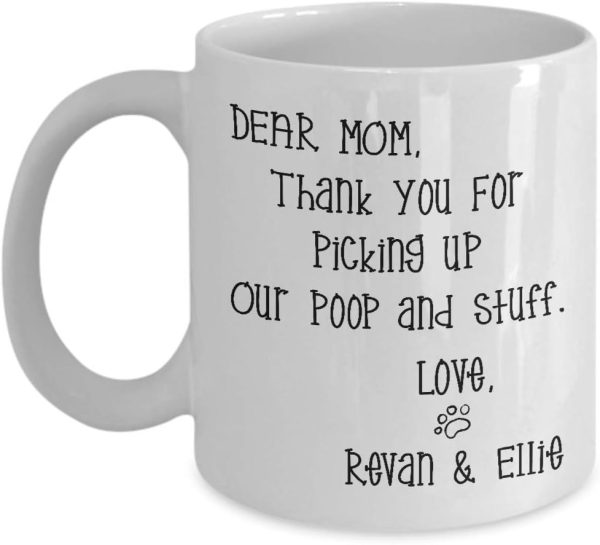 Dear Mom Thanks For Picking Up My Poop And Stuff Funny Coffee Mug, Gift for Mom from Daughter Son Kids Husband Birthday Gift