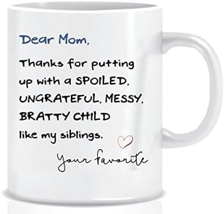 Dear Mom Thanks For Putting Up With My Siblings Funny Coffee Mug, Gift for Mom from Daughter Son Kids, Birthday Gift