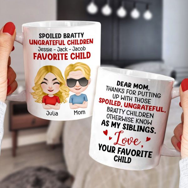 Dear Mom, Thanks For Putting Up With Those Bratty Children - Personalized Mug - Gift For Mom Dear Mom, Thanks For Putting Up With Those Bratty Children - Personalized Mug - Gift For Mom