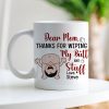 Dear Mom, Thanks For Wiping My Butt And Stuff, Personalized Coffee Mug, Love Mom Coffee Mug, Mother's Day, Birthday Gift For Mom
