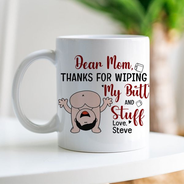 Dear Mom, Thanks For Wiping My Butt And Stuff, Personalized Coffee Mug, Love Mom Coffee Mug, Mother's Day, Birthday Gift For Mom