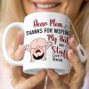 Dear Mom, Thanks For Wiping My Butt And Stuff, Personalized Coffee Mug, Love Mom Coffee Mug, Mother's Day, Birthday Gift For Mom