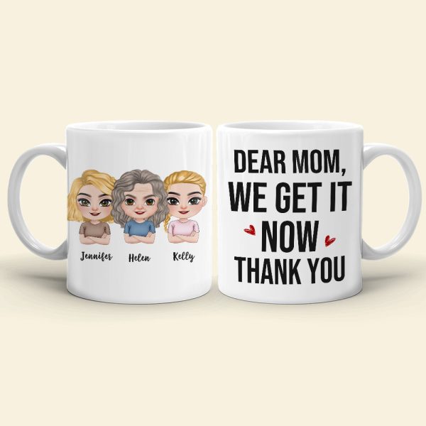 Dear Mom, We Get It Now, Gift For Mom, Personalized Mug, Mom And Kid Mug, Mother's Day Gift Dear Mom, We Get It Now, Gift For Mom, Personalized Mug, Mom And Kid Mug, Mother's Day Gift