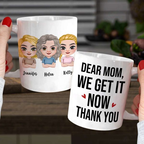 Dear Mom, We Get It Now, Gift For Mom, Personalized Mug, Mom And Kid Mug, Mother's Day Gift Dear Mom, We Get It Now, Gift For Mom, Personalized Mug, Mom And Kid Mug, Mother's Day Gift