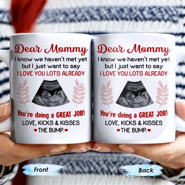 Dear Mommy, I know we haven't met yet but I just want to say I love you lots already, Ultrasound Image - Personalized Custom Coffee Mug - MOM106_MG Dear Mommy, I know we haven't met yet but I just want to say I love you lots already, Ultrasound Image - Personalized Custom Coffee Mug - MOM106_MG