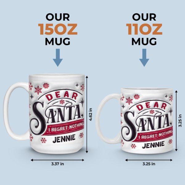Dear Santa I Regret Nothing - Family Personalized Custom 3D Inflated Effect Printed Mug - Christmas Gift For Family Members Dear Santa I Regret Nothing - Family Personalized Custom 3D Inflated Effect Printed Mug - Christmas Gift For Family Members