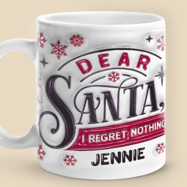 Dear Santa I Regret Nothing - Family Personalized Custom 3D Inflated Effect Printed Mug - Christmas Gift For Family Members Dear Santa I Regret Nothing - Family Personalized Custom 3D Inflated Effect Printed Mug - Christmas Gift For Family Members