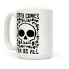 Death Comes For Us All Coffee Mug