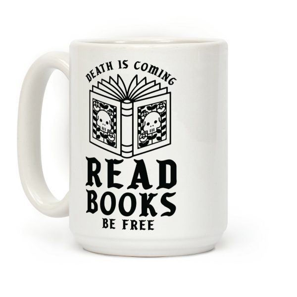 Death is Coming Read Books Be Free Coffee Mug Death is Coming Read Books Be Free Coffee Mug