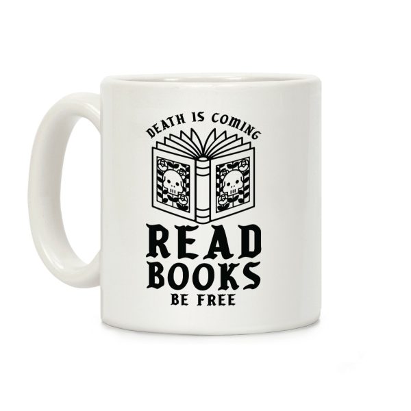 Death is Coming Read Books Be Free Coffee Mug Death is Coming Read Books Be Free Coffee Mug