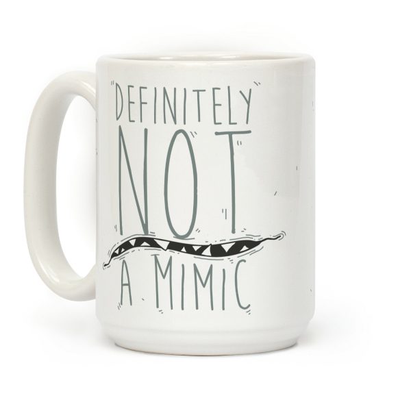 Definitely Not a Mimic Coffee Mug Definitely Not a Mimic Coffee Mug