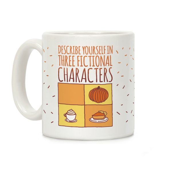 Describe Yourself In Three Fictional Characters Coffee Mug Describe Yourself In Three Fictional Characters Coffee Mug