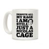 Despite All My Rage I Am Still Just a Nicolas Cage Coffee Mug Despite All My Rage I Am Still Just a Nicolas Cage Coffee Mug