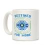 Destined For More Coffee Mug Destined For More Coffee Mug