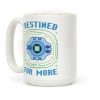 Destined For More Coffee Mug Destined For More Coffee Mug