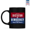 Dictator Or Democracy That's The Choice Mug Dictator Or Democracy That's The Choice Mug