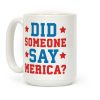 Did Someone Say Merica? Coffee Mug Did Someone Say Merica? Coffee Mug