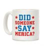 Did Someone Say Merica? Coffee Mug Did Someone Say Merica? Coffee Mug