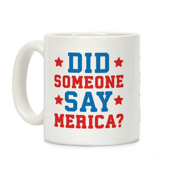 Did Someone Say Merica? Coffee Mug Did Someone Say Merica? Coffee Mug