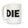 Die (Black) Coffee Mug