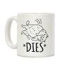 *Dies* Coffee Mug *Dies* Coffee Mug