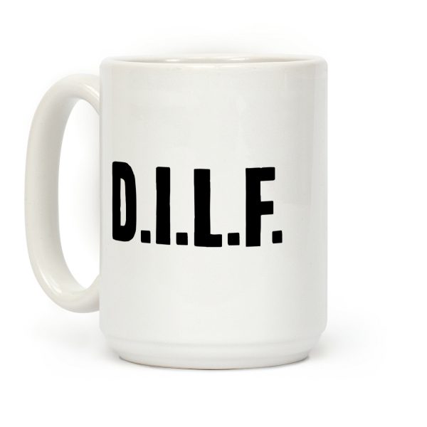 D.I.L.F. Coffee Mug D.I.L.F. Coffee Mug