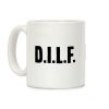 D.I.L.F. Coffee Mug D.I.L.F. Coffee Mug