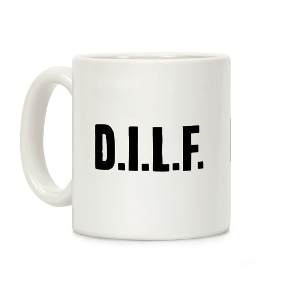 D.I.L.F. Coffee Mug D.I.L.F. Coffee Mug