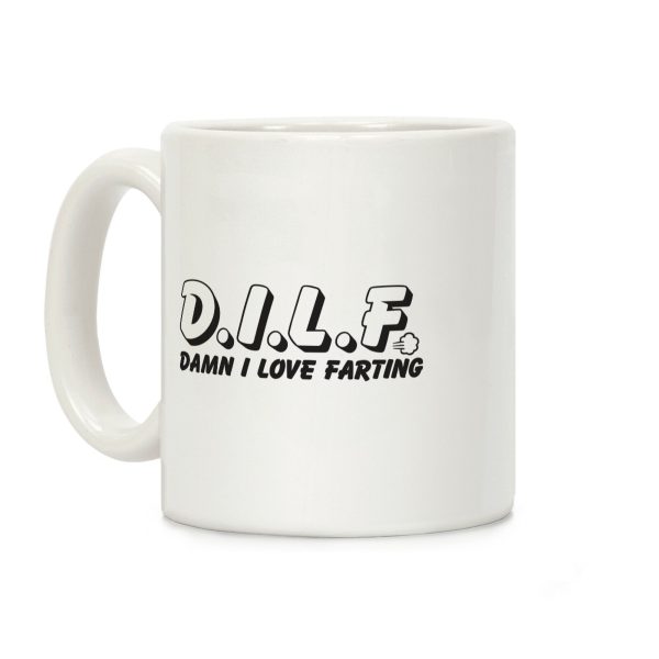 D.I.L.F. Damn I Love Farting Coffee Mug D.I.L.F. Damn I Love Farting Coffee Mug