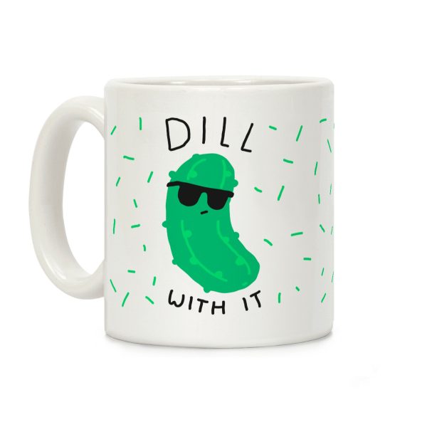 Dill With It Coffee Mug Dill With It Coffee Mug