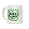 Dirt Nerd Coffee Mug Dirt Nerd Coffee Mug