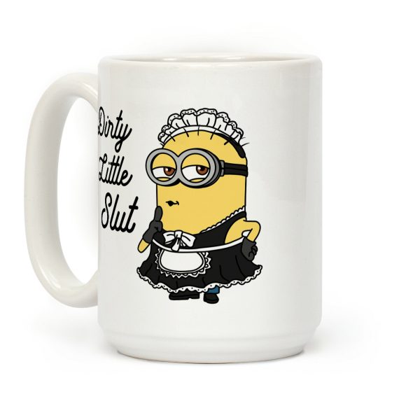 Dirty Little Slut Minion Maid Coffee Mug Dirty Little Slut Minion Maid Coffee Mug