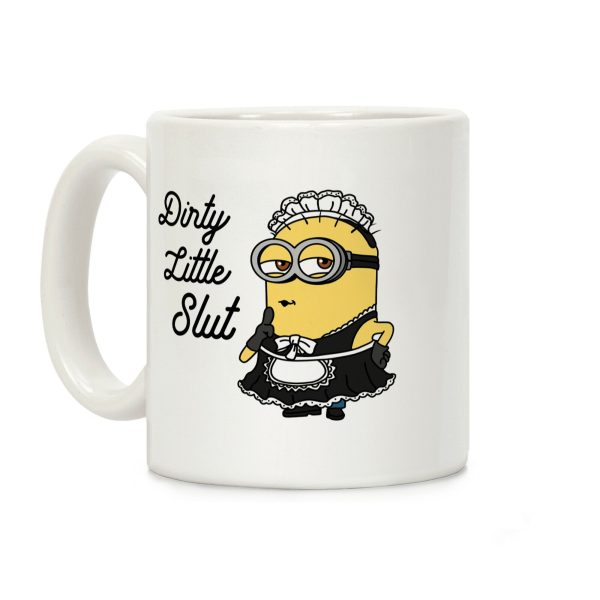 Dirty Little Slut Minion Maid Coffee Mug Dirty Little Slut Minion Maid Coffee Mug