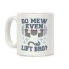 Do mew even lift, Bro? Coffee Mug Do mew even lift, Bro? Coffee Mug