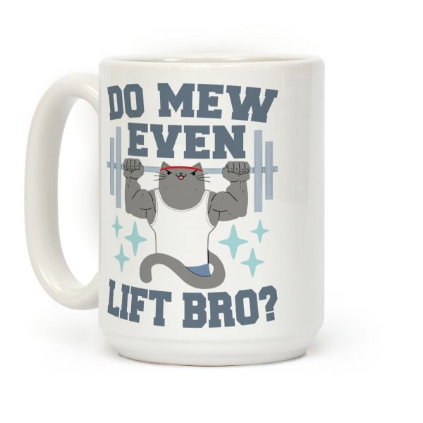 Do mew even lift, Bro? Coffee Mug Do mew even lift, Bro? Coffee Mug
